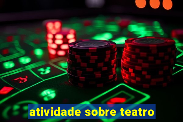 atividade sobre teatro